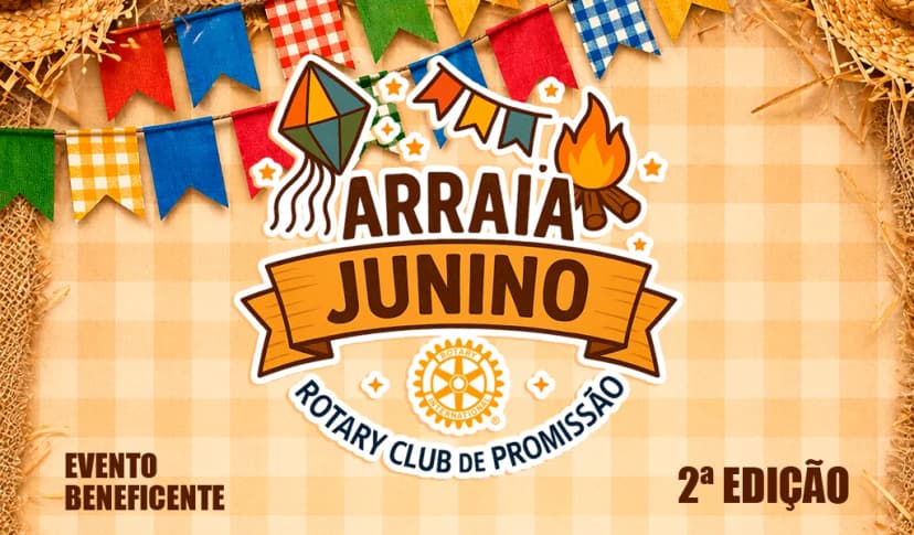 ARRAIÁ JUNINO DO ROTARY CLUB DE PROMISSÃO - 2ª EDIÇÃO
